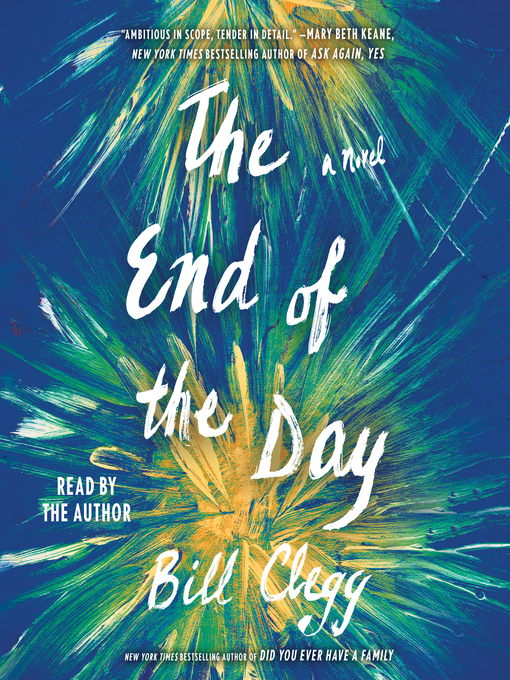 Title details for The End of the Day by Bill  Clegg - Available